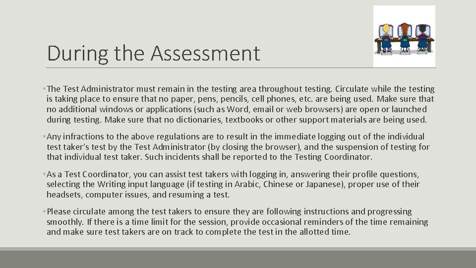 During the Assessment • The Test Administrator must remain in the testing area throughout