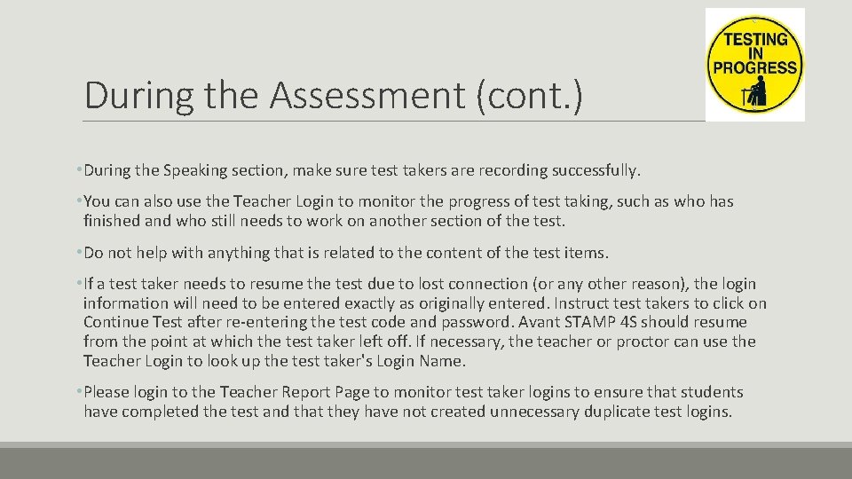 During the Assessment (cont. ) • During the Speaking section, make sure test takers