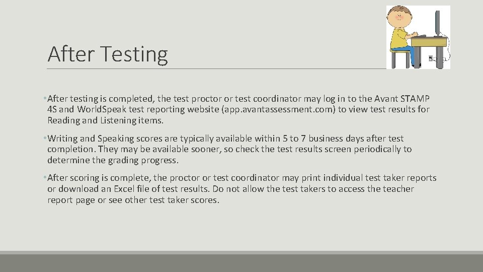 After Testing • After testing is completed, the test proctor or test coordinator may