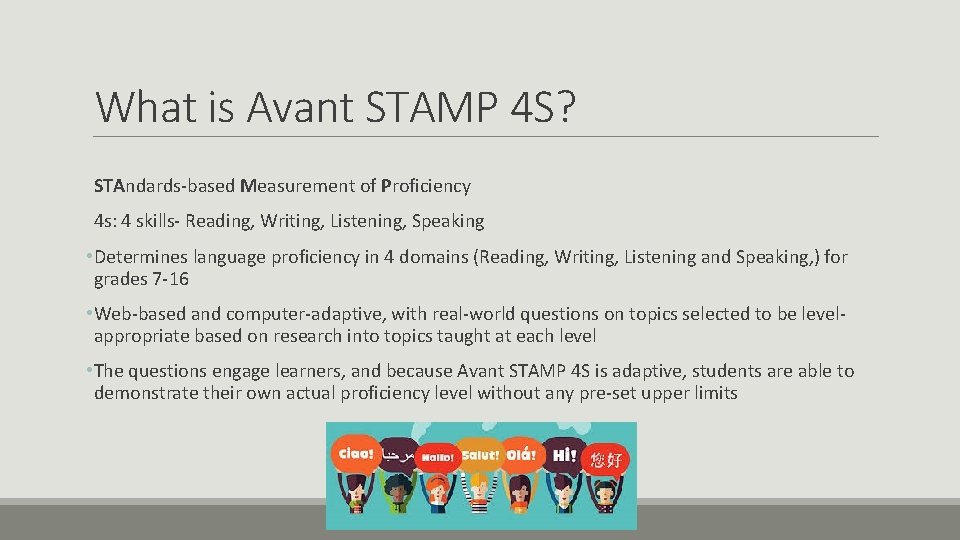 What is Avant STAMP 4 S? STAndards-based Measurement of Proficiency 4 s: 4 skills-