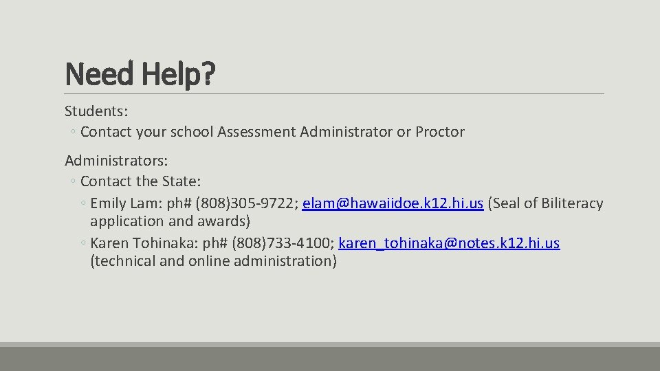 Need Help? Students: ◦ Contact your school Assessment Administrator or Proctor Administrators: ◦ Contact