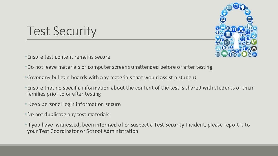 Test Security • Ensure test content remains secure • Do not leave materials or