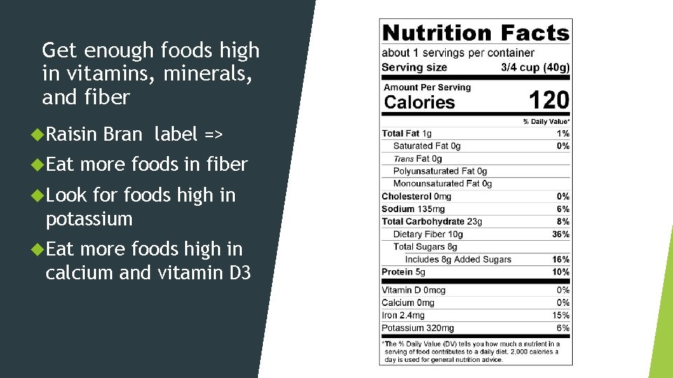 Get enough foods high in vitamins, minerals, and fiber Raisin Eat Bran label =>