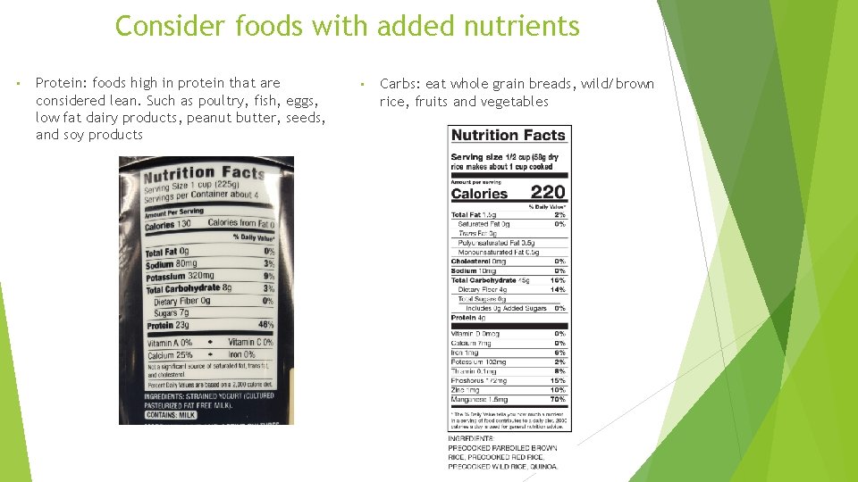 Consider foods with added nutrients • Protein: foods high in protein that are considered