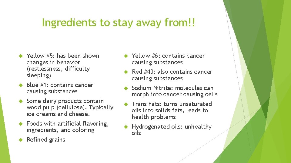 Ingredients to stay away from!! Yellow #5: has been shown changes in behavior (restlessness,