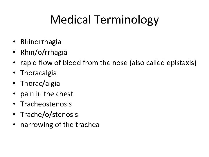 Medical Terminology • • • Rhinorrhagia Rhin/o/rrhagia rapid flow of blood from the nose Medical Terminology • • • Rhinorrhagia Rhin/o/rrhagia rapid flow of blood from the nose