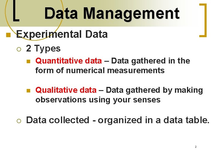 Data Management n Experimental Data ¡ ¡ 2 Types n Quantitative data – Data Data Management n Experimental Data ¡ ¡ 2 Types n Quantitative data – Data