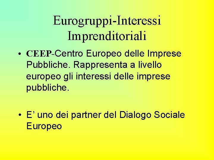 Eurogruppi-Interessi Imprenditoriali • CEEP-Centro Europeo delle Imprese Pubbliche. Rappresenta a livello europeo gli interessi