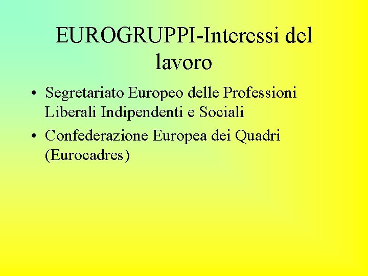 EUROGRUPPI-Interessi del lavoro • Segretariato Europeo delle Professioni Liberali Indipendenti e Sociali • Confederazione