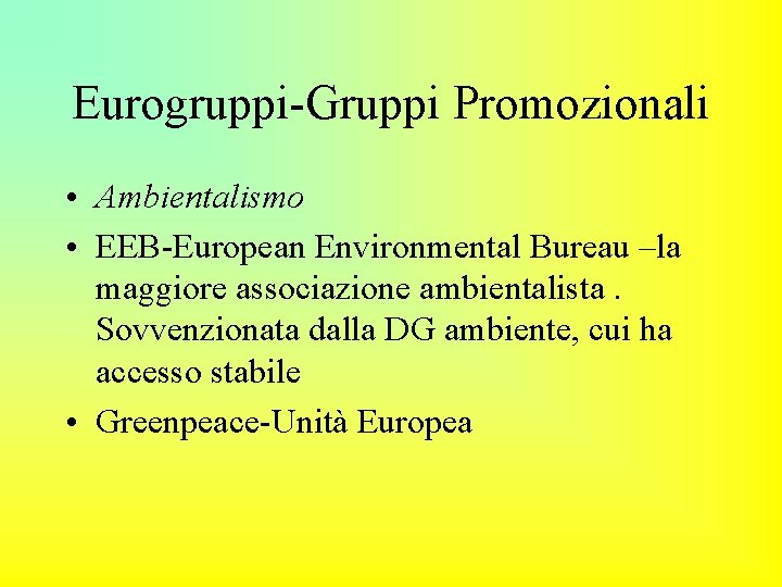 Eurogruppi-Gruppi Promozionali • Ambientalismo • EEB-European Environmental Bureau –la maggiore associazione ambientalista. Sovvenzionata dalla