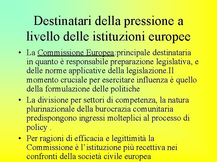 Destinatari della pressione a livello delle istituzioni europee • La Commissione Europea: principale destinataria