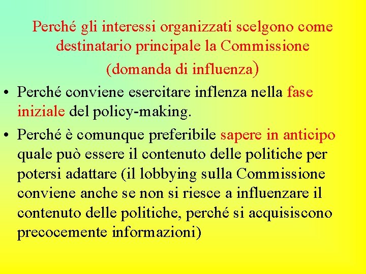 Perché gli interessi organizzati scelgono come destinatario principale la Commissione (domanda di influenza) •