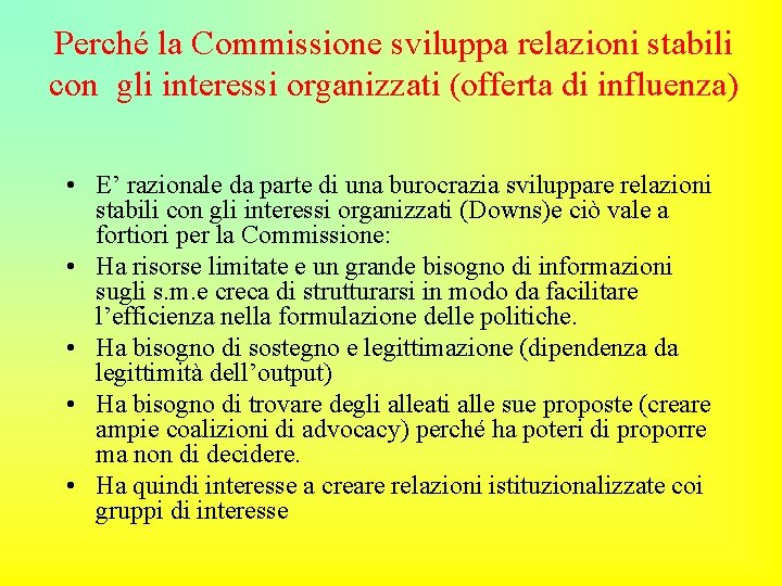 Perché la Commissione sviluppa relazioni stabili con gli interessi organizzati (offerta di influenza) •