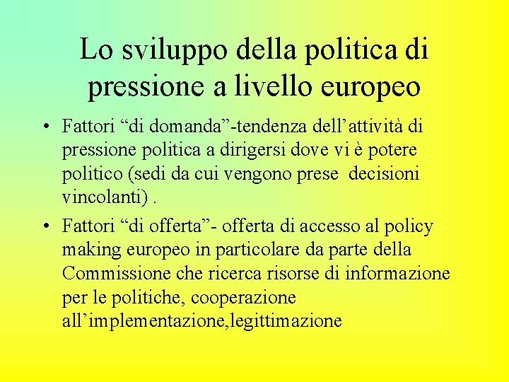 Lo sviluppo della politica di pressione a livello europeo • Fattori “di domanda”-tendenza dell’attività