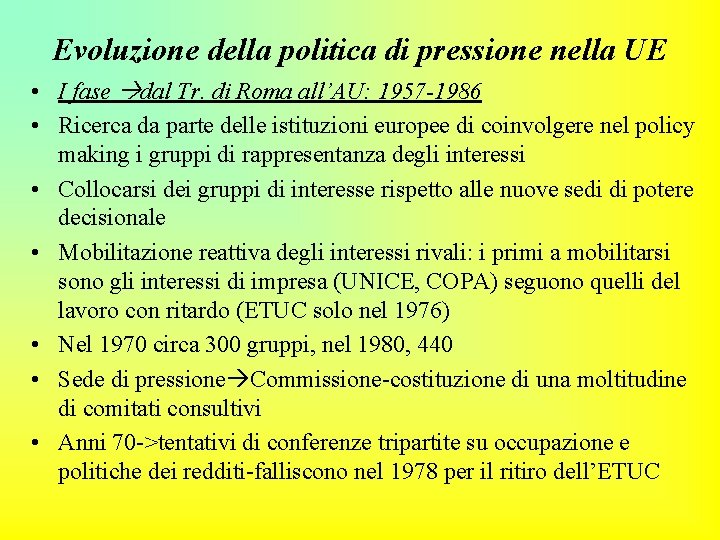 Evoluzione della politica di pressione nella UE • I fase dal Tr. di Roma