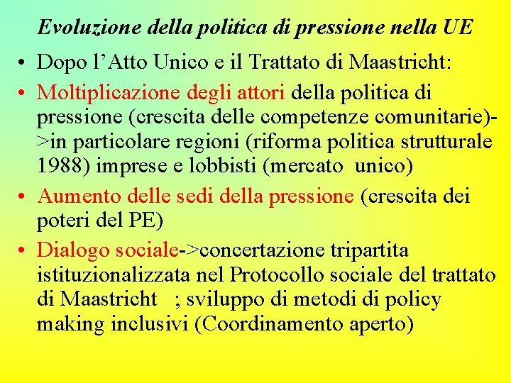 Evoluzione della politica di pressione nella UE • Dopo l’Atto Unico e il Trattato