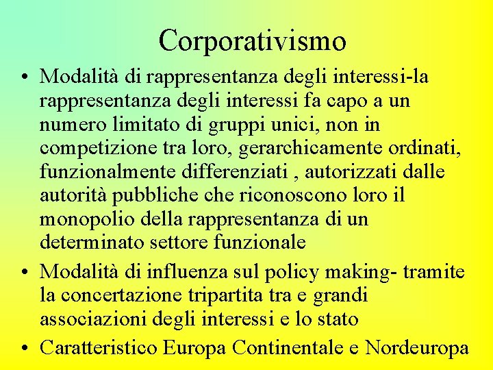 Corporativismo • Modalità di rappresentanza degli interessi-la rappresentanza degli interessi fa capo a un