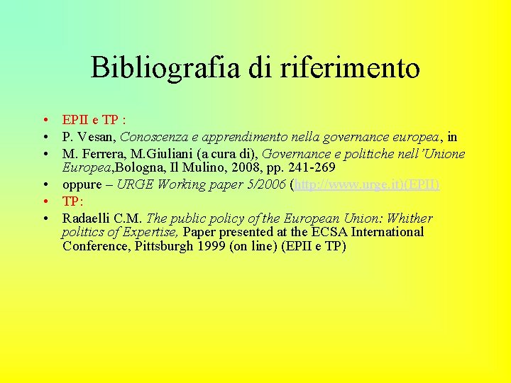 Bibliografia di riferimento • EPII e TP : • P. Vesan, Conoscenza e apprendimento