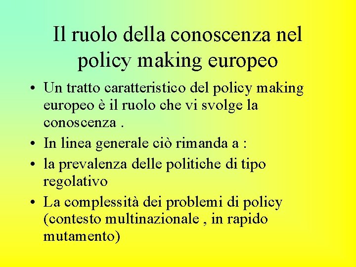 Il ruolo della conoscenza nel policy making europeo • Un tratto caratteristico del policy