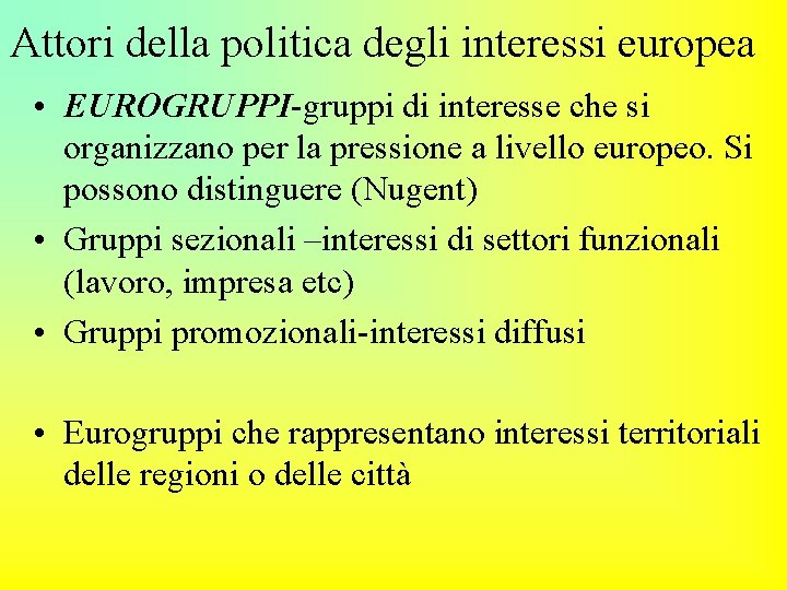 Attori della politica degli interessi europea • EUROGRUPPI-gruppi di interesse che si organizzano per