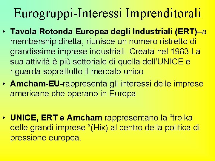 Eurogruppi-Interessi Imprenditorali • Tavola Rotonda Europea degli Industriali (ERT)–a membership diretta, riunisce un numero