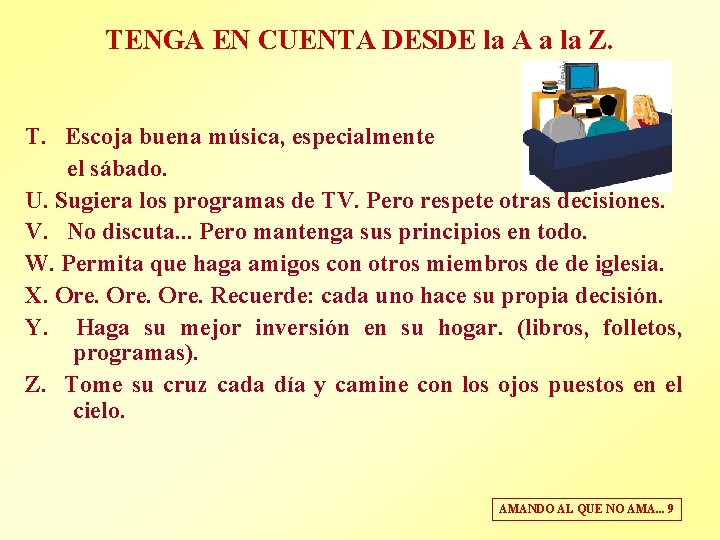 TENGA EN CUENTA DESDE la A a la Z. T. Escoja buena música, especialmente