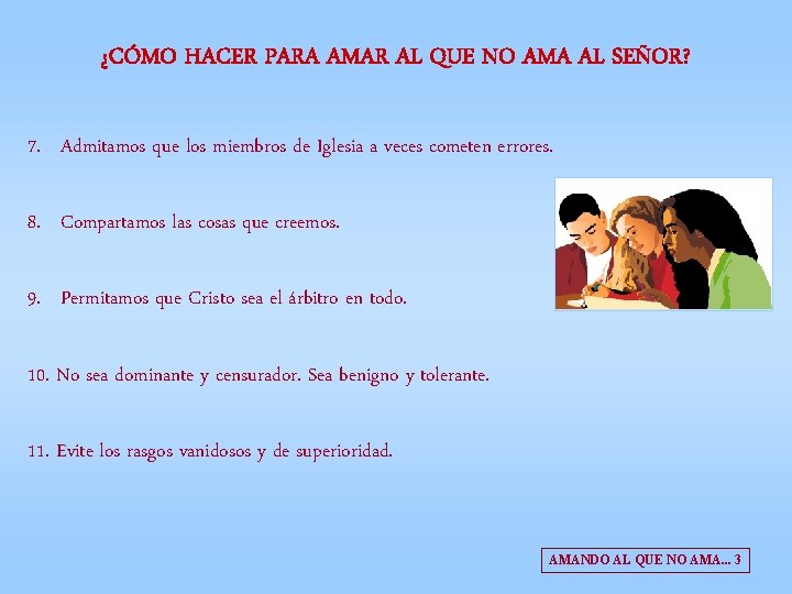 ¿CÓMO HACER PARA AMAR AL QUE NO AMA AL SEÑOR? 7. Admitamos que los