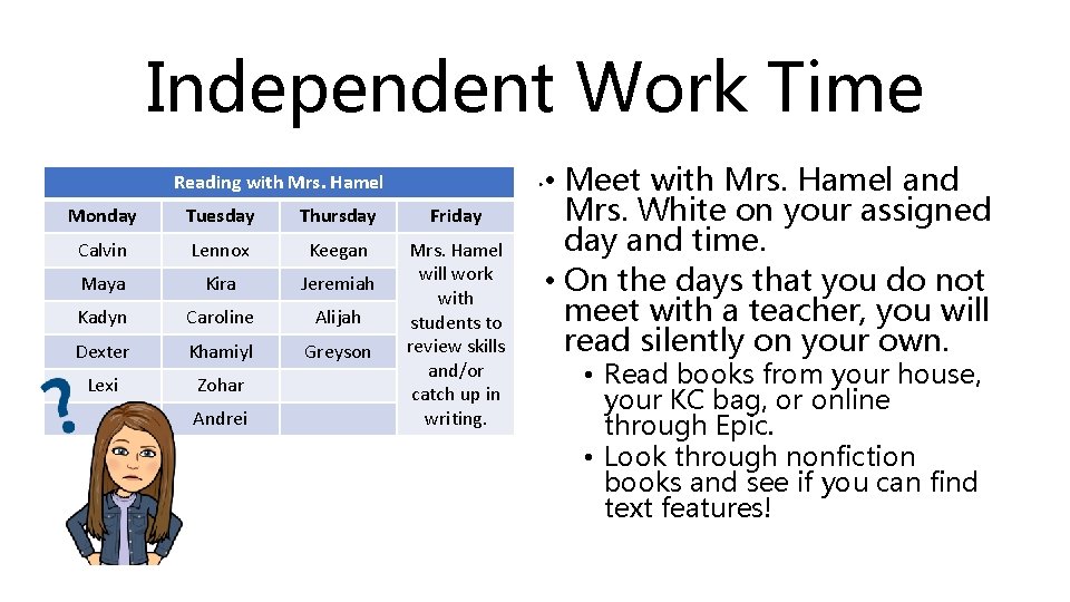 Independent Work Time. • Meet with Mrs. Hamel and Reading with Mrs. Hamel Monday