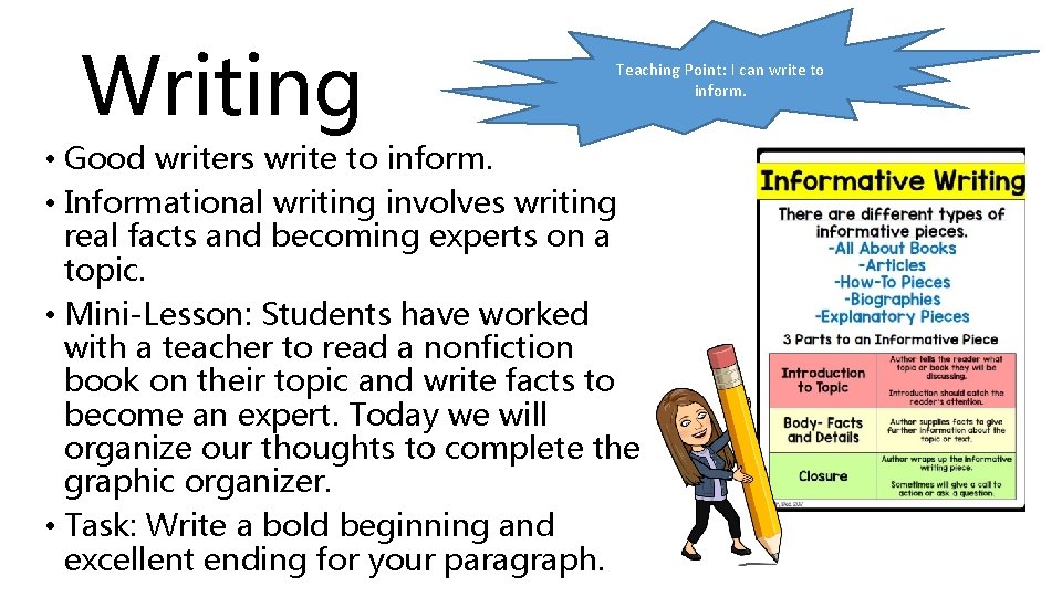 Writing Teaching Point: I can write to inform. • Good writers write to inform.