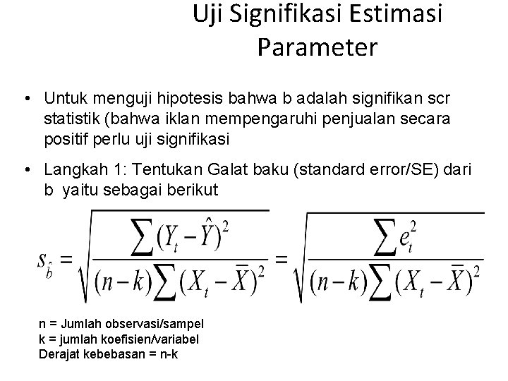 Uji Signifikasi Estimasi Parameter • Untuk menguji hipotesis bahwa b adalah signifikan scr statistik