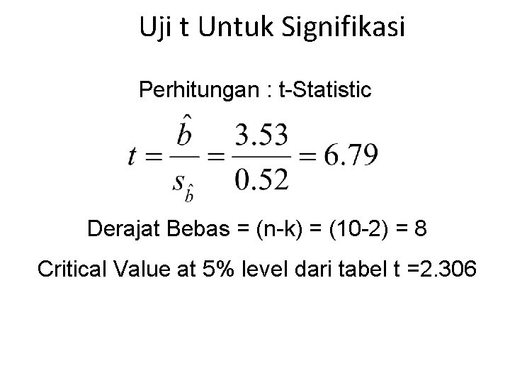 Uji t Untuk Signifikasi Perhitungan : t-Statistic Derajat Bebas = (n-k) = (10 -2)