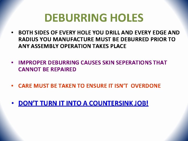DEBURRING HOLES • BOTH SIDES OF EVERY HOLE YOU DRILL AND EVERY EDGE AND