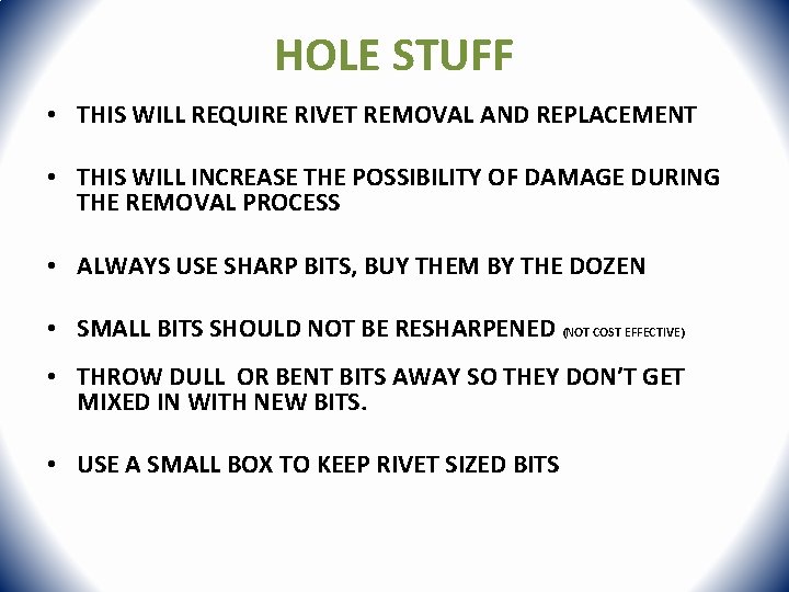 HOLE STUFF • THIS WILL REQUIRE RIVET REMOVAL AND REPLACEMENT • THIS WILL INCREASE