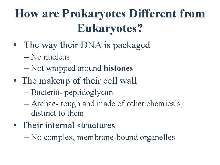 How are Prokaryotes Different from Eukaryotes? • The way their DNA is packaged –