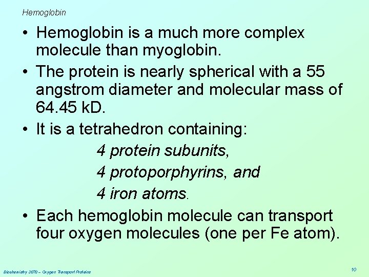 Hemoglobin • Hemoglobin is a much more complex molecule than myoglobin. • The protein