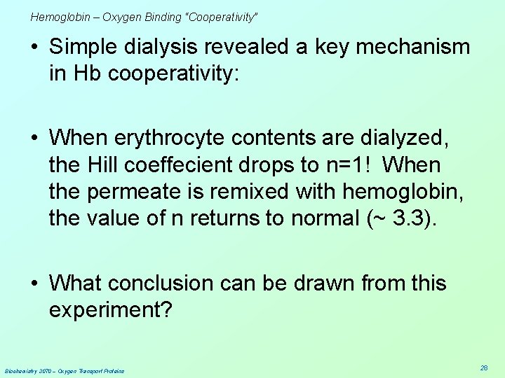 Hemoglobin – Oxygen Binding “Cooperativity” • Simple dialysis revealed a key mechanism in Hb