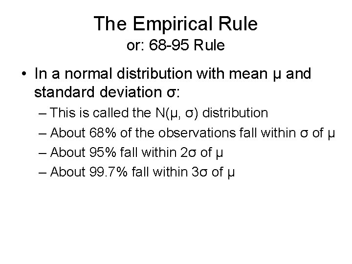The Empirical Rule or: 68 -95 Rule • In a normal distribution with mean