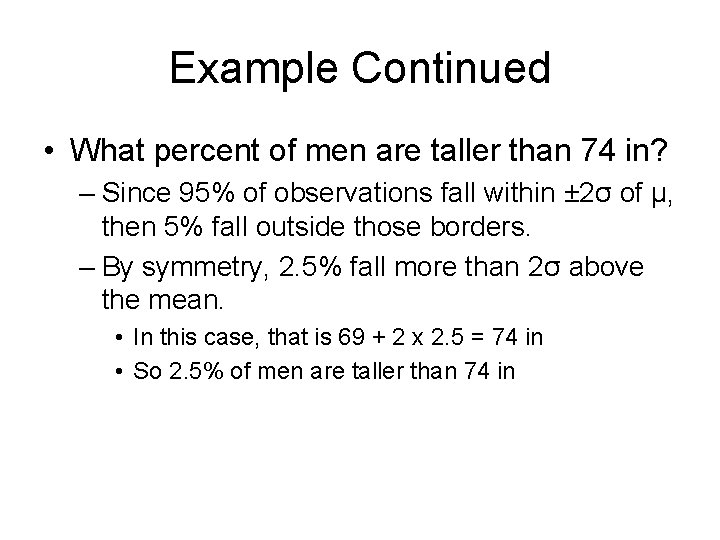 Example Continued • What percent of men are taller than 74 in? – Since