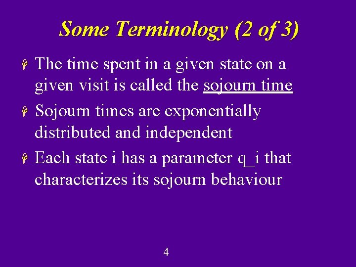 Some Terminology (2 of 3) H H H The time spent in a given