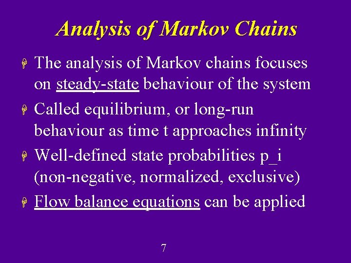 Analysis of Markov Chains H H The analysis of Markov chains focuses on steady-state