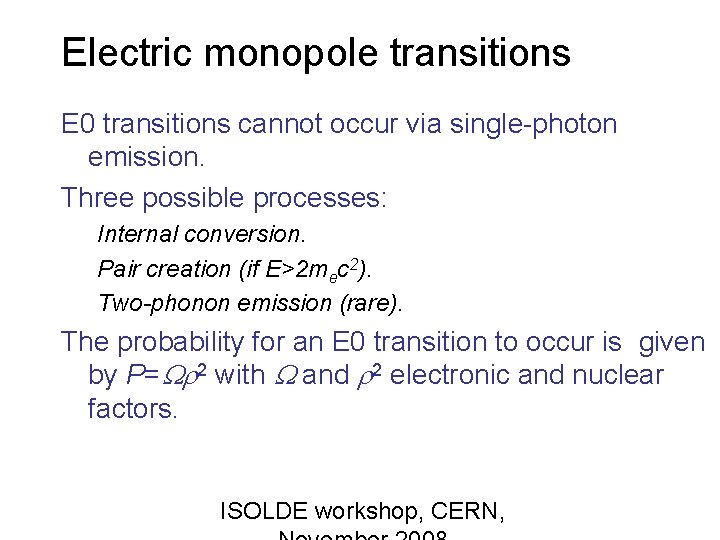 Electric monopole transitions E 0 transitions cannot occur via single-photon emission. Three possible processes: