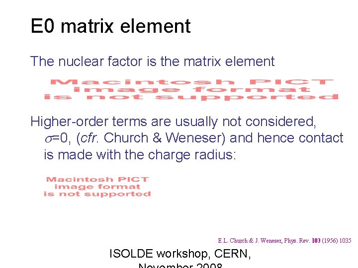 E 0 matrix element The nuclear factor is the matrix element Higher-order terms are