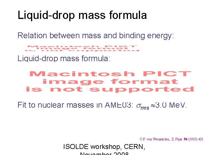 Liquid-drop mass formula Relation between mass and binding energy: Liquid-drop mass formula: Fit to