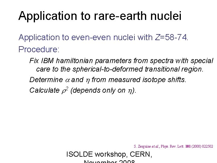 Application to rare-earth nuclei Application to even-even nuclei with Z=58 -74. Procedure: Fix IBM