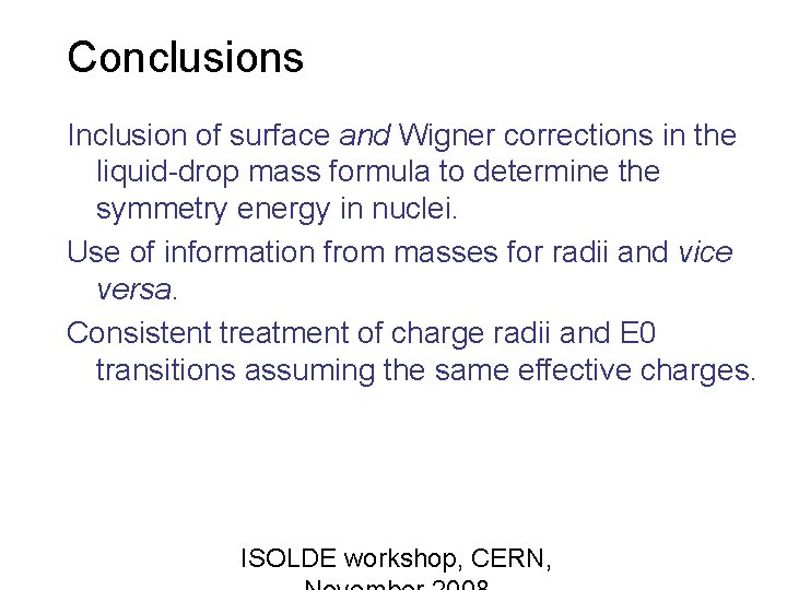 Conclusions Inclusion of surface and Wigner corrections in the liquid-drop mass formula to determine