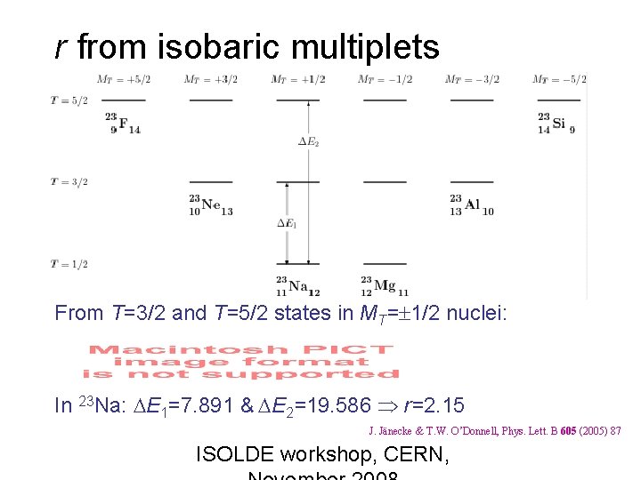 r from isobaric multiplets From T=3/2 and T=5/2 states in MT= 1/2 nuclei: In