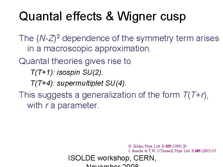 Quantal effects & Wigner cusp The (N-Z)2 dependence of the symmetry term arises in