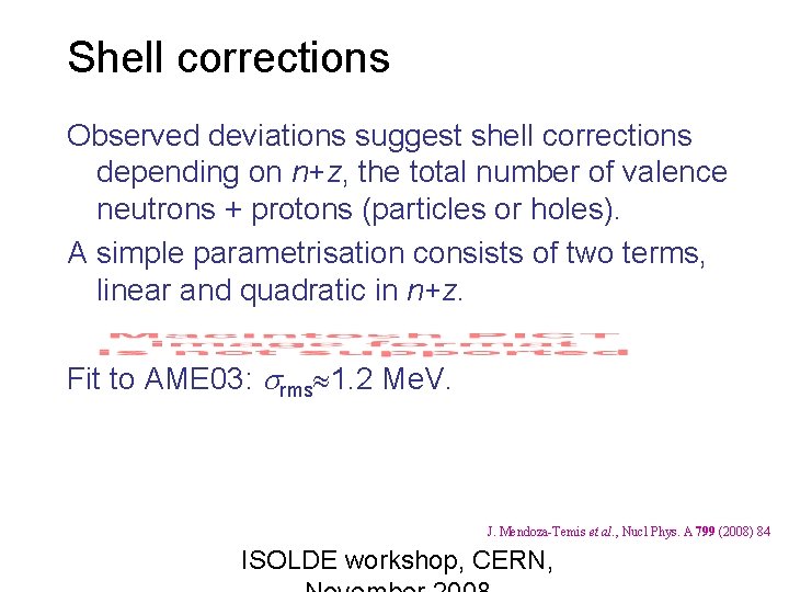 Shell corrections Observed deviations suggest shell corrections depending on n+z, the total number of