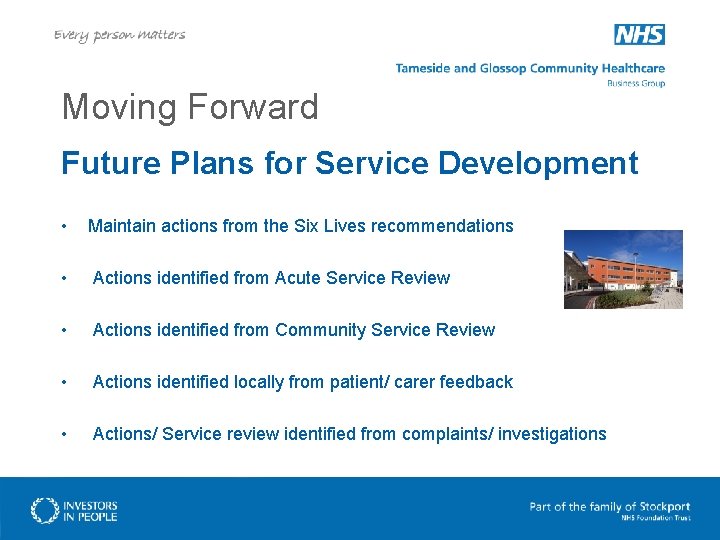Moving Forward Future Plans for Service Development • Maintain actions from the Six Lives