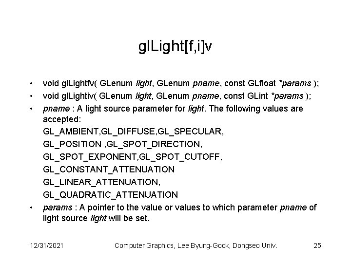 gl. Light[f, i]v • • void gl. Lightfv( GLenum light, GLenum pname, const GLfloat